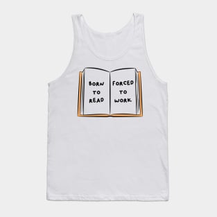 Born To Read Forced To Work 3 Tank Top